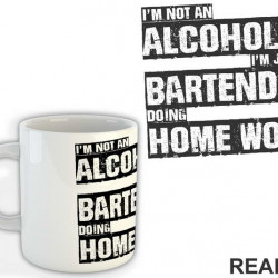 I'm Not An Alcoholic I'm Just A Bartender Doing Home Work - Humor - Šolja I'm Not An Alcoholic I'm Just A Bartender Doing Home Work - Humor - Šolja
