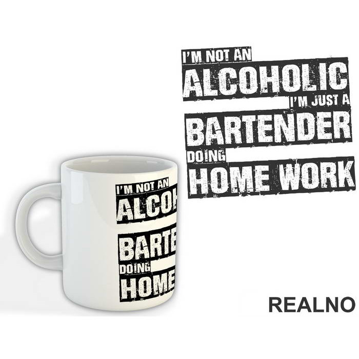 I'm Not An Alcoholic I'm Just A Bartender Doing Home Work - Humor - Šolja