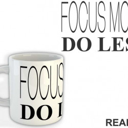 Focus More Do Less - Humor - Šolja Focus More Do Less - Humor - Šolja