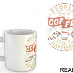 People Call It Coffee, I Call It Happiness - Kafa - Šolja