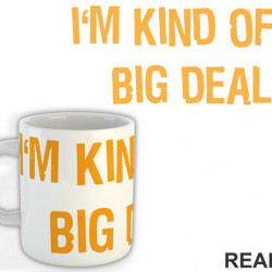 I'm Kind Of A Big Deal - Humor - Šolja I'm Kind Of A Big Deal - Humor - Šolja
