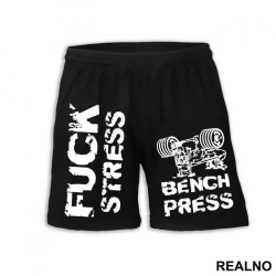 Fuck Stress Bench Press - Trening - Šorc Fuck Stress Bench Press - Trening - Šorc
