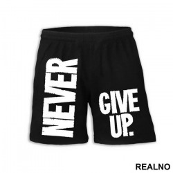 Never Give Up - Trening - Šorc Never Give Up - Trening - Šorc