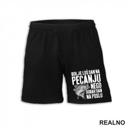 Bolje Loš Dan Na Pecanju Nego Dobar Dan Na Poslu - Pecanje - Fishing - Šorc