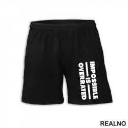 Impossible Is Overrated - Trening - Šorc Impossible Is Overrated - Trening - Šorc
