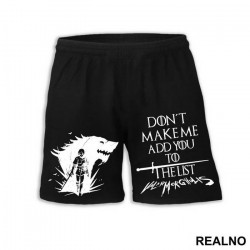 Don't Make Me Add You To The List - Valar Morghulis - Game Of Thrones - GOT - Šorc