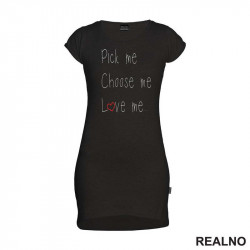 Pick Me, Choose Me, Love Me - Ljubav - Kratka Haljina - Tunika