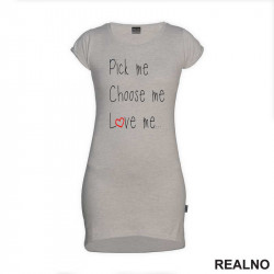 Pick Me, Choose Me, Love Me - Ljubav - Kratka Haljina - Tunika