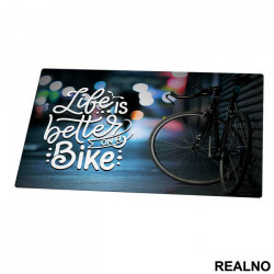 Life Is Better - Bickilovi - Bike - Podmetač za sto